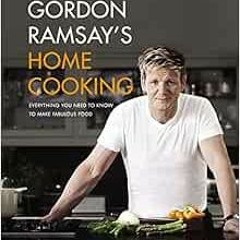 GET KINDLE PDF EBOOK EPUB Gordon Ramsay's Home Cooking: Everything You Need to Know t