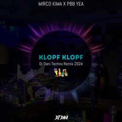 Mirco Kima x Pbb Yea - KLOPF KLOPF - ( Techno Mix )( Dj Dani Remix ) 2024