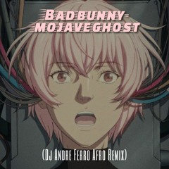Bad Bunny - MOJABI GHOST (DJ ANDRE FERRO AFRO REMIX)