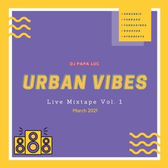 URBAN VIBES Live Mixtape Vol. 1 [Mar2021]