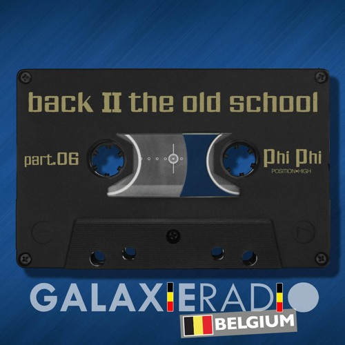 Phi Phi // Back To The Old School Part 6 // GALAXIE Radio Belgique // White Label Projects