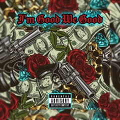 I'm Good We Good (Ft. Luh Trotter & Zootey)