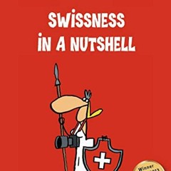 [View] KINDLE 📥 Swissness in a Nutshell by  Gianni Haver,Mix & Remix,Robert Middleto