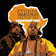 M.O.P. - Ante Up (Amapiano Remix) Prod by Dj Fato, Zooma Kay & Julius K9