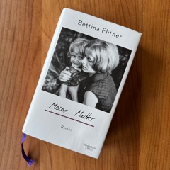 119: Bettina Flitner "Meine Mutter"