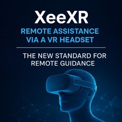 XeeXR: Remote Assistance via a VR Headset – The New Standard for Remote Guidance