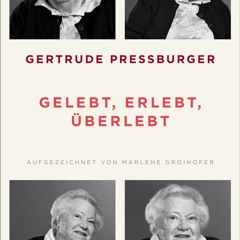 [epub Download] Gelebt, erlebt, überlebt BY : Gertrude Pressburger & Marlene Groihofer