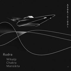 Rudra - Wikalp (Original Mix) [ABORIGINAL]
