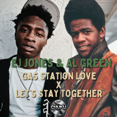 Gas Station Love x Let's Stay Together (EJ Jones x Al Green)