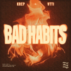 KRCP, VTTI - Bad Habits (Extended)