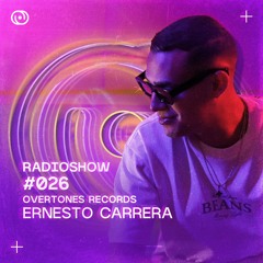 Overtones Radio Show - Ernesto Carrera Episode 026