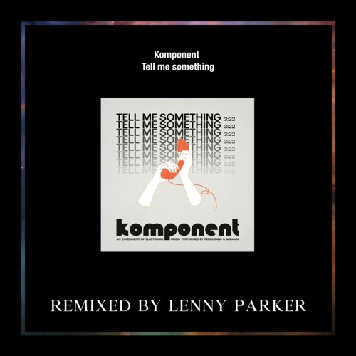 Komponent – Tell Me Something (Lenny Parker Remix)