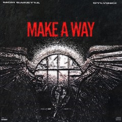 MAKE A WAY PROD MOH BARETTA & DYLVINCI