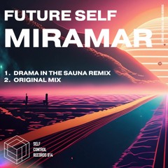 PREMIERE: Future Self - Miramar (Drama in the Sauna Remix) [Self Control]