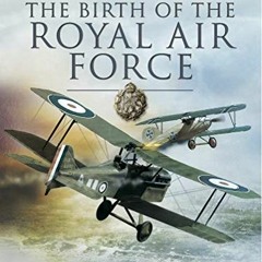 ❤️ Read The Birth of the Royal Air Force: An Encyclopedia of British Air Power Before and During