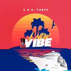C.O.E. Yante - A New Vibe ( ig: @coeyante )
