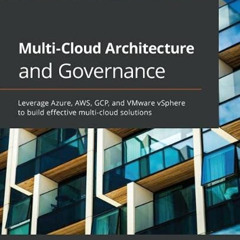 [ACCESS] EBOOK 🗂️ Multi-Cloud Architecture and Governance: Leverage Azure, AWS, GCP,