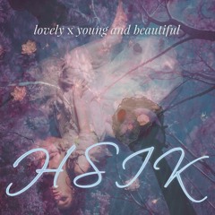 Lovely x Young and Beautiful (Billie Eilish & Khalid x Lana del Rey) [HSIK Edit]