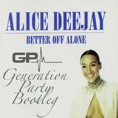 Alice Deejay - Better Off Alone (Generation Party Bootleg)