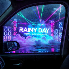 Rainy Day - (Tech House Remix) - 2025