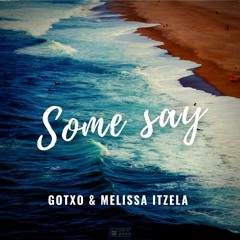 Gotxo & Melissa Itzela - Some Say [Radio Edit]