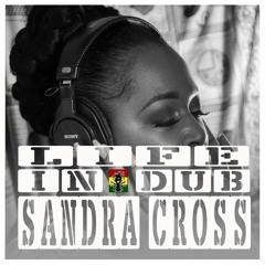 LIFE IN DUB PODCAST #20 SANDRA CROSS hosted by Steve Vibronics