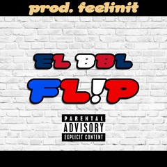El BBL FL!P (prod. feelinit) ft. Sammy Andaluz