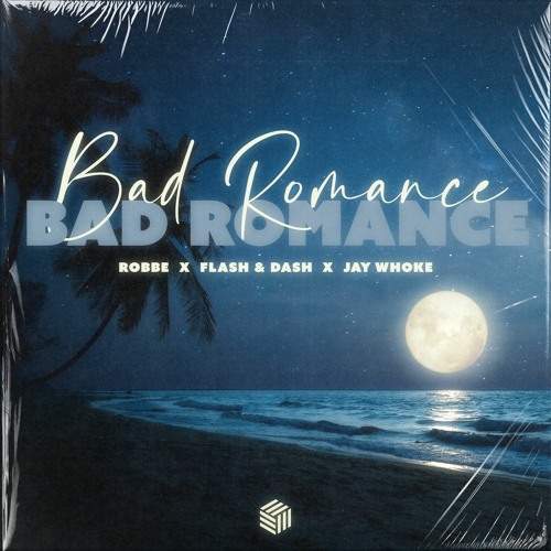 Robbe, Flash & Dash, Jay Whoke - Bad Romance (ft. Hïrka)