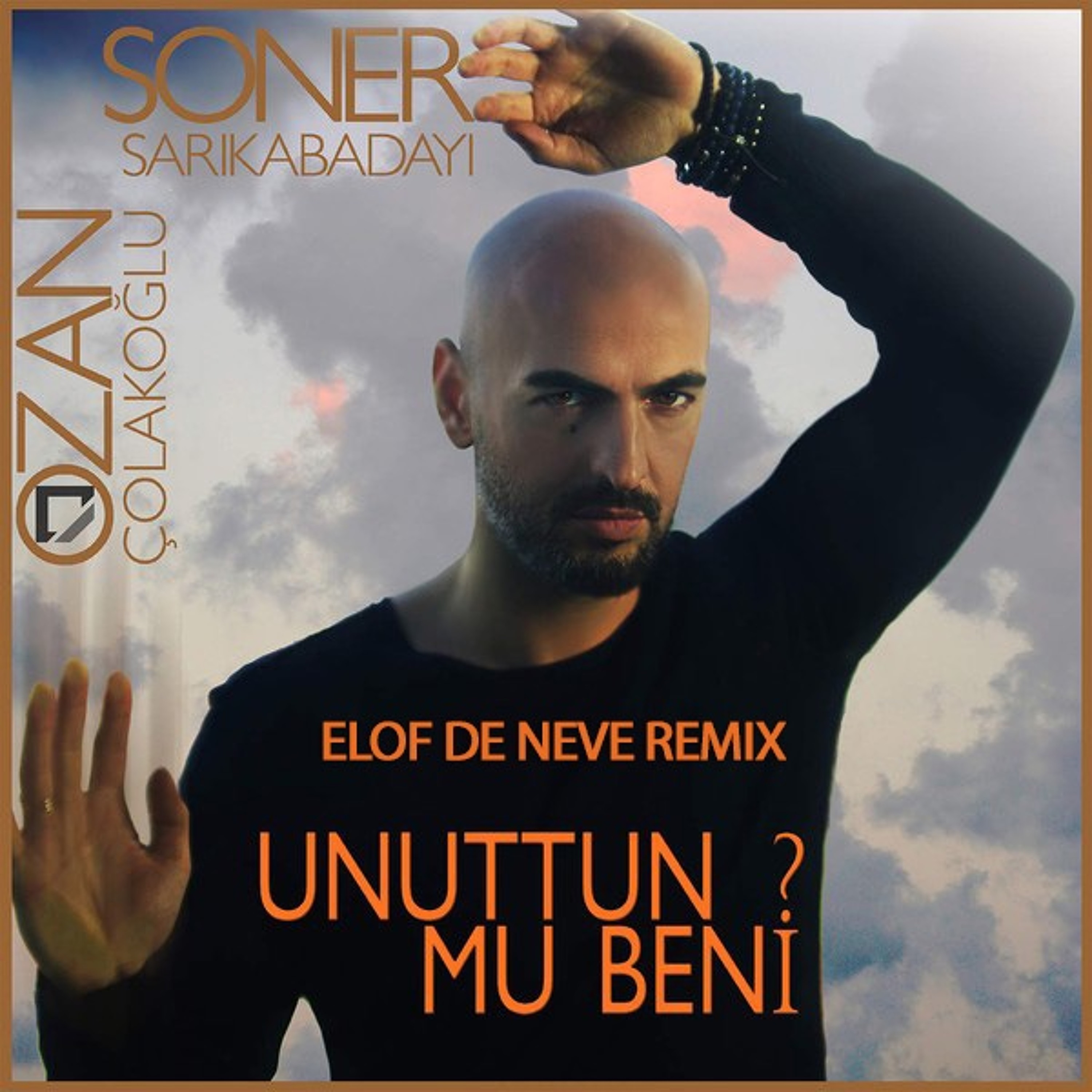 Soner Sarıkabadayı & Ozan Çolakoğlu - Unuttun Mu Beni (Elof de Neve remix) (radio edit) episode artwork