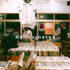 Hallucinates