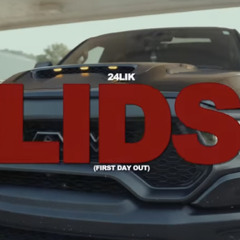 24Lik - Lids (First Day Out)
