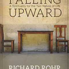 VIEW KINDLE 💏 Falling Upward: A Spirituality for the Two Halves of Life by  Richard