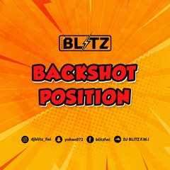 🍑BACKSHOT POSITION 🍑 DJ BLITZ(2021)