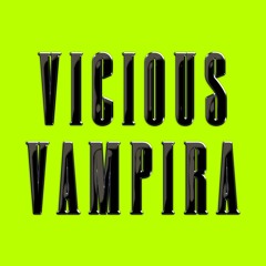 VICIOUS VAMPIRA