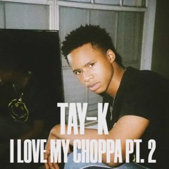 TayK - I Love My Choppa 2