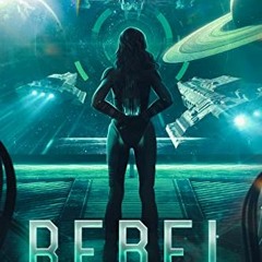 [VIEW] [EPUB KINDLE PDF EBOOK] Rebel (The Adventures of a Xeno-Archaeologist Book 3) by  Jenny Schwa