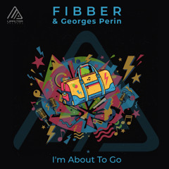 Fibber & Georges Perin - I'm About To Go (House Mix)