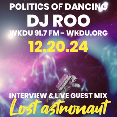 Politics of Dancing w/DJ ROO 12/20/24 w Lost Astronaut