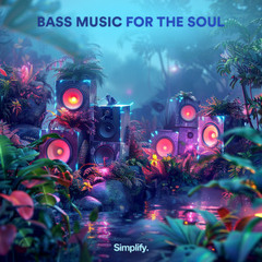 Bass Music For The Soul | Simplify.