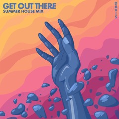 Get Out There (Summer House Mix)