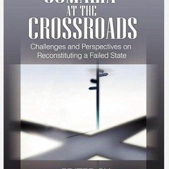 ❤book✔ Somalia at the Crossroads: Challenges and Perspectives in Reconstituting a