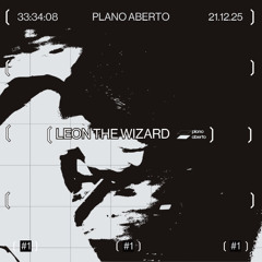 EDIÇÃO #1 - PLANO ABERTO 21.12.25 - LEON THE WIZZARD