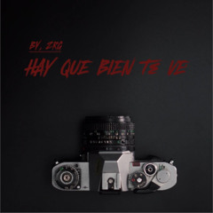 HAY QUE BIEN TE VE'