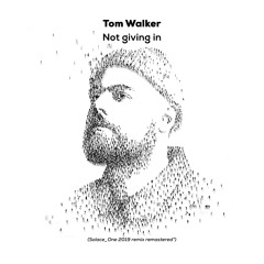 Tom Walker - Not Giving In (solace_one 2019 remix *Remastered 23)