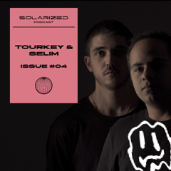 Tourkey & Selim @Solarized Podcast Series #04