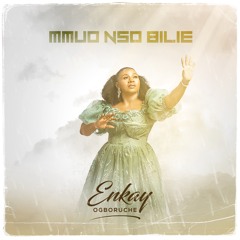 Mmuo Nso Bilie - Enkay Ogboruche