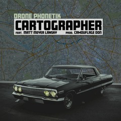 Drone Phonetik - Cartographer (feat. Matt Meyer Lansky) [prod. Camouflage Don].wav