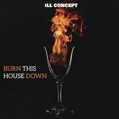 Burn This House Down (Prod. Encore)
