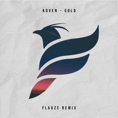 Koven - Gold (Flauze Remix)