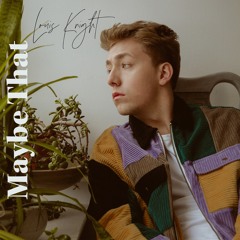 Maybe That - Louis Knight